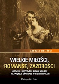 Wielkie miłości, romanse, zazdrości - Andrzej Zieliński - książka