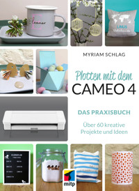 Plotten mit dem CAMEO 4 - Myriam Schlag - ebook