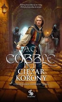 Ciężar korony. Cykl Beniamin Ashwood. Tom 6 - A.C. Cobble - książka