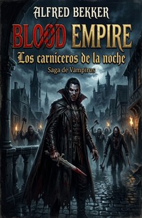 Blood Empire: Los carniceros de la noche: Saga de Vampiros - Alfred Bekker - ebook