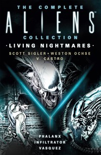 The Complete Aliens Collection: Living Nightmares (Phalanx, Infiltrator, Vasquez) - Scott Sigler - ebook