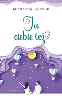 Ja Ciebie też - Michalina Kowolik - ebook + audiobook + książka