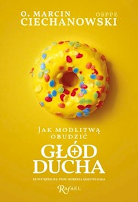 Jak modlitwą obudzić głód ducha - Ciechanowski Marcin - książka