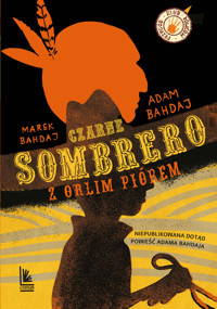 Czarne sombrero z orlim piórem - Adam Bahdaj, Marek Bahdaj - ebook + książka