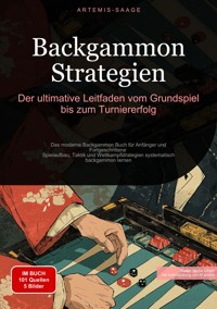 Backgammon Strategien: Der ultimative Leitfaden vom Grundspiel bis zum Turniererfolg - Artemis Saage - Deutschland - ebook