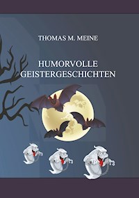 Humorvolle Geistergeschichten - Thomas M. Meine - ebook