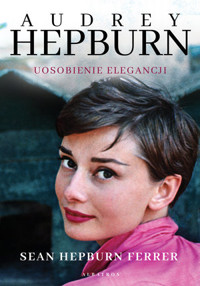 Audrey Hepburn. Uosobienie elegancji - Sean Hepburn Ferrer - książka
