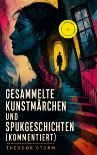 Gesammelte Kunstmärchen und Spukgeschichten (Kommentiert) - Theodor  Storm - ebook