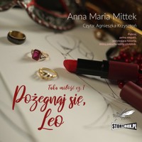 Taka miłość. Część 1. Pożegnaj się, Leo - Anna Maria Mittek - audiobook