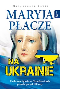 Maryja płacze na Ukrainie - Małgorzata Pabis - ebook + audiobook + książka