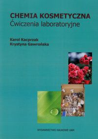 Chemia kosmetyczna Ćwiczenia laboratoryjne - Kacprzak Karol, Gawrońska Krystyna - książka