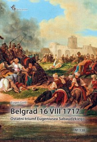 Belgrad 16 VIII 1717 - Gorb Eugen - książka