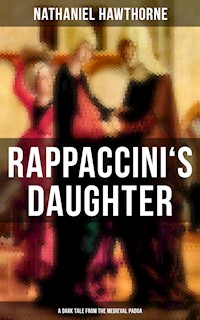 RAPPACCINI'S DAUGHTER (A Dark Tale from the Medieval Padua) - Nathaniel Hawthorne - ebook