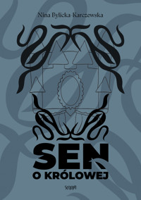 Sen o Królowej - Bylicka-Karczewska Nina - ebook