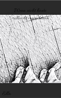 Wenn nicht heute, vielleicht irgendwann - Maria S. - ebook