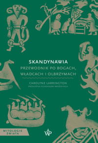 Skandynawia. Przewodnik po bogach, władcach i olbrzymach - Carolyne Larrington - książka