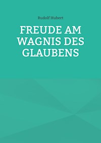 Freude am Wagnis des Glaubens - Rudolf Hubert - ebook