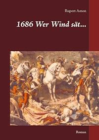 1686 Wer Wind sät... - Rupert Amon - ebook