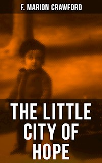 THE LITTLE CITY OF HOPE - F. Marion Crawford - ebook