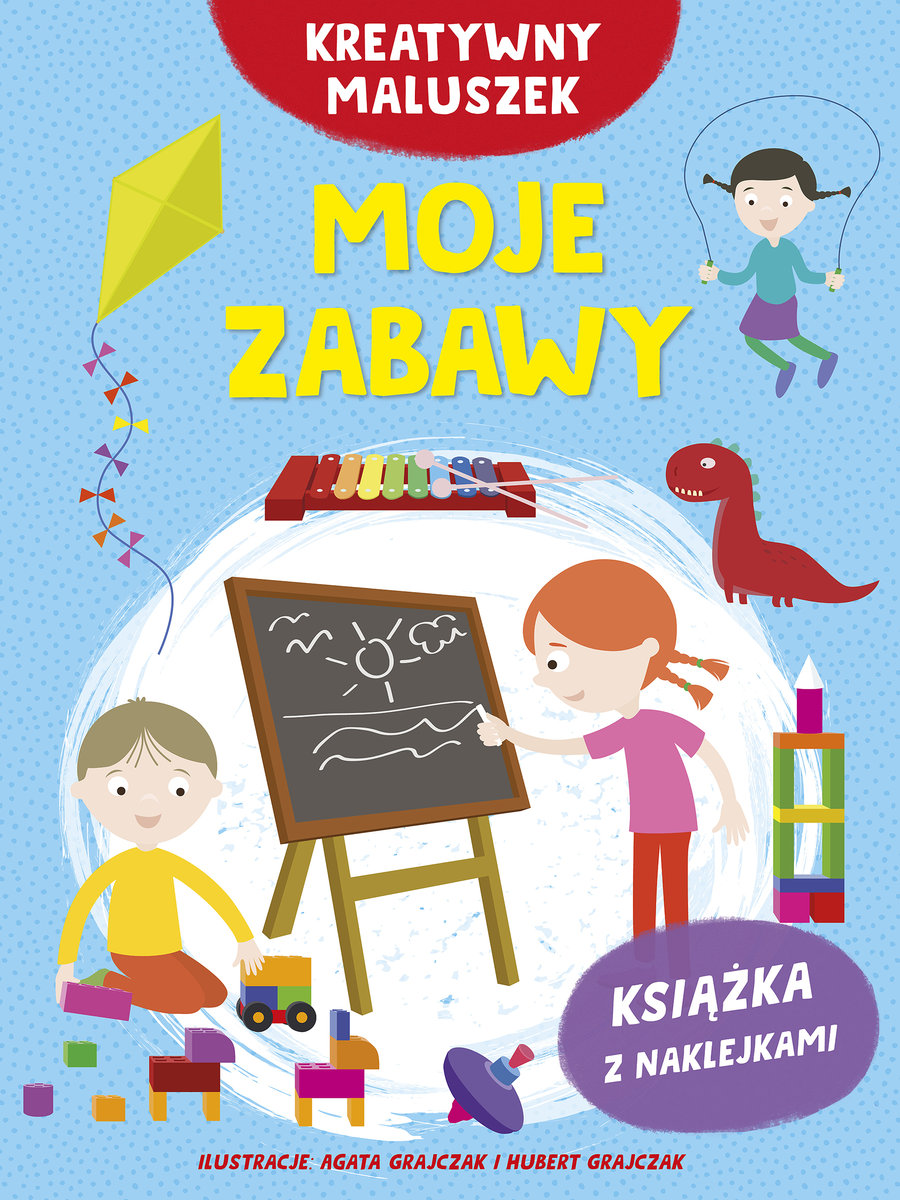 Kreatywny maluszek. Moje zabawy - Małgorzata Potocka, Agata Grajczak (ilustr.), Hubert Grajczak (ilustr.) - książka