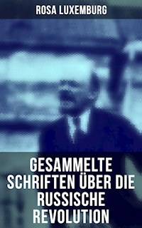 Rosa Luxemburg: Gesammelte Schriften über die russische Revolution - Rosa Luxemburg - ebook