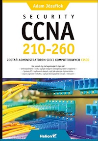 Security CCNA 210-260 Zostań administratorem sieci komputerowych Cisco - Adam Józefiok - książka