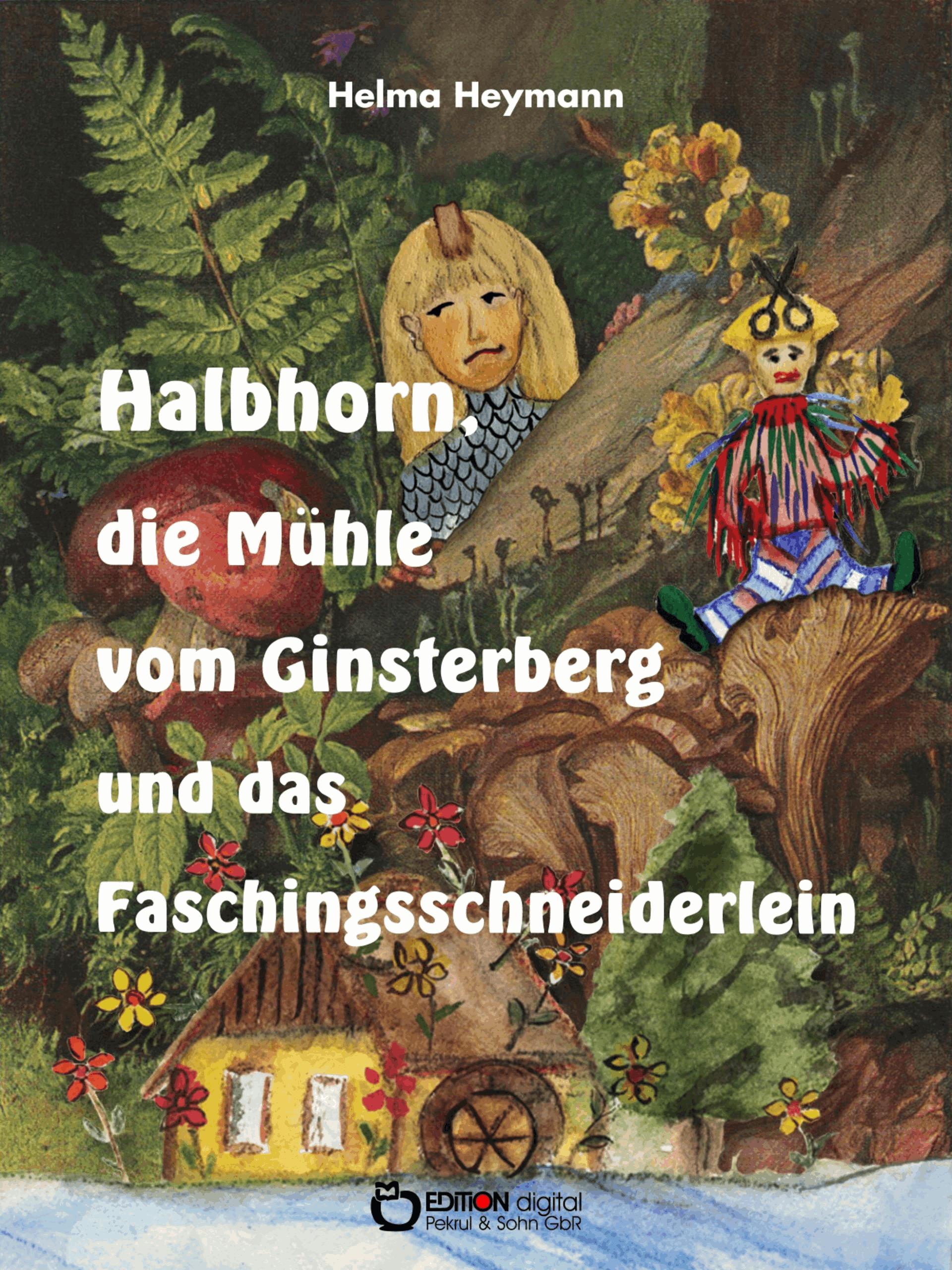Halbhorn, die Mühle vom Ginsterberg und das Faschingsschneiderlein