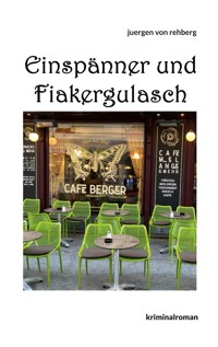 Einspänner und Fiakergulasch - Juergen von Rehberg - ebook
