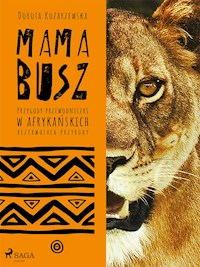 MAMA BUSZ. Przygody przewodniczki w afrykańskich rezerwatach przyrody - Dorota Kozarzewska - ebook