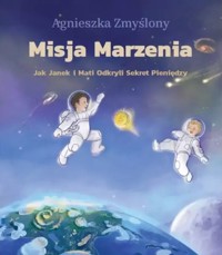 Misja Marzenia. Jak Janek i Mati Odkryli Sekret Pieniędzy -  - książka