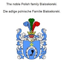 The noble Polish family Bialoskorski. Die adlige polnische Familie Bialoskorski. - Werner Zurek - ebook