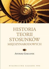Historia teorii stosunków międzynarodowych - Andrzej Gałganek - książka