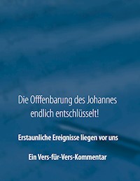 Die Offenbarung des Johannes endlich entschlüsselt! - A.E. Tirz - ebook