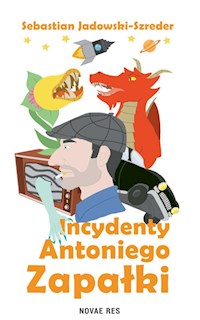 Incydenty Antoniego Zapałki - Jadowski-Szreder Sebastian - ebook + książka