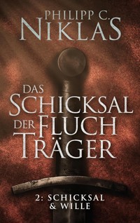 Das Schicksal der Fluchträger - Teil 2: Schicksal und Wille - Philipp C. Niklas - ebook