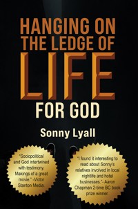 Hanging on the Ledge of Life for God - Sonny Lyall - ebook