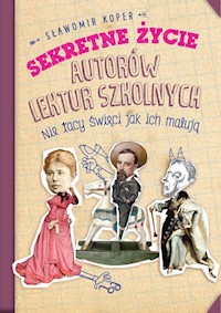 Sekretne życie autorów lektur szkolnych - Sławomir Koper - ebook + audiobook + książka