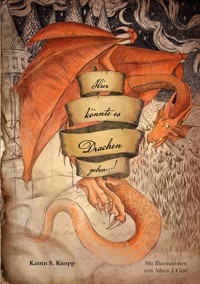 Hier könnte es Drachen geben...! - Katrin S. Knopp - ebook