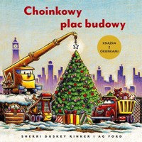 Choinkowy plac budowy. Książka z okienkami - Rinker Sherri Duskey - książka