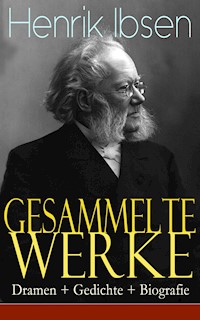 Gesammelte Werke: Dramen + Gedichte + Biografie - Henrik Ibsen - ebook