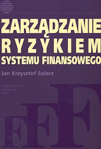 Zarządzanie ryzykiem systemu finansowego - Solarz Jan Krzysztof - książka