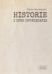 Historie i inne opowiadania - Wiktor Woroszylski - książka