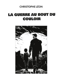 La guerre au bout du couloir - Christophe Léon - ebook
