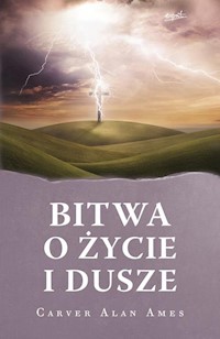Bitwa o życie i dusze - Ames Carver Alan - książka