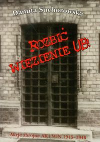 Rozbić więzienie UB - Suchorowska-Śliwińska Danuta - książka