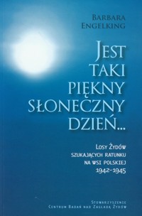 Jest taki piękny słoneczny dzień - Barbara Engelking - książka