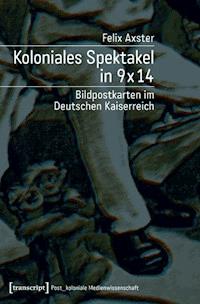 Koloniales Spektakel in 9 x 14 - Felix Axster - ebook