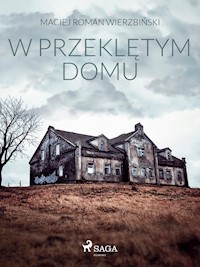 W przeklętym domu - Maciej Roman Wierzbi??ski - ebook
