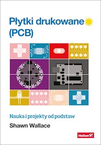 Płytki drukowane (PCB). Nauka i projekty od podstaw - Wallace Shawn - książka