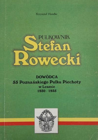 Pułkownik stefan rowecki: Dowódca 55 Poznańskiego Pułku Piechoty w Lesznie (1930-1935) - Krzysztof Handke - ebook